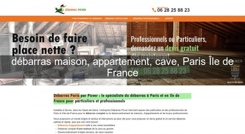 débarras maison, appartement, cave, Paris Île de France débarras maison, appartement, cave, Paris Île de France