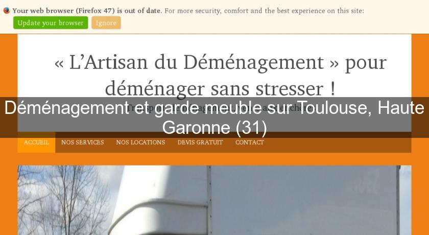 Déménagement et garde meuble sur Toulouse, Haute Garonne (31) Déménagement et garde meuble sur Toulouse, Haute Garonne (31)