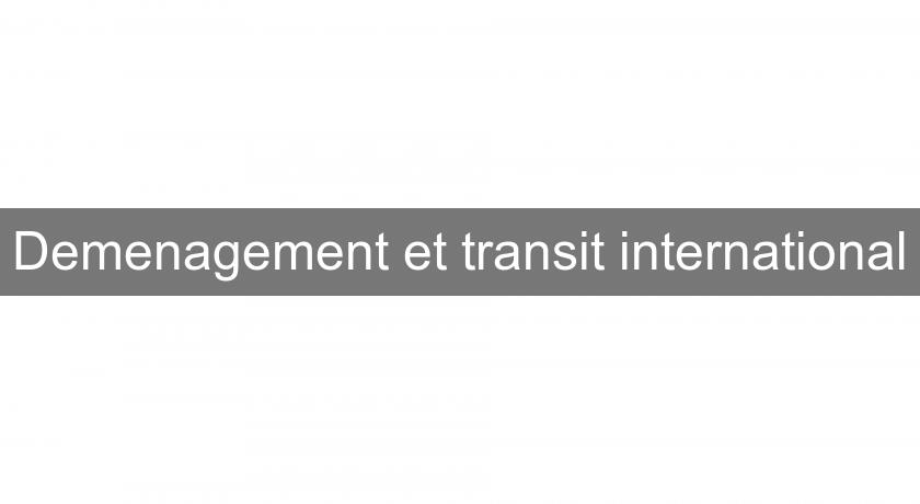 Demenagement et transit international Demenagement et transit international