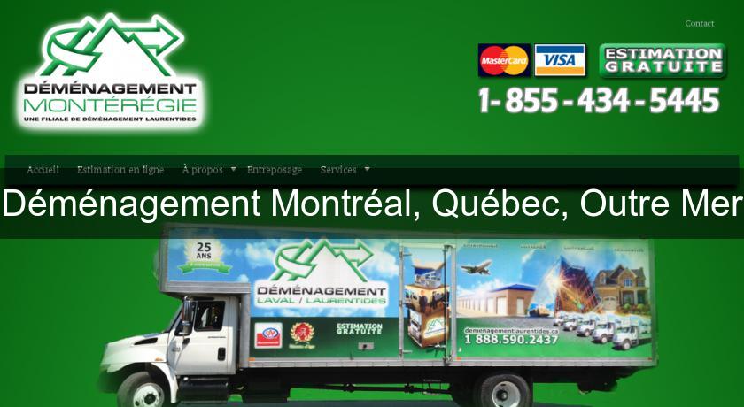 Déménagement Montréal, Québec, Outre Mer Déménagement Montréal, Québec, Outre Mer