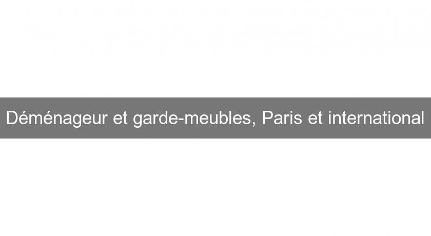 Déménageur et garde-meubles, Paris et international Déménageur et garde-meubles, Paris et international