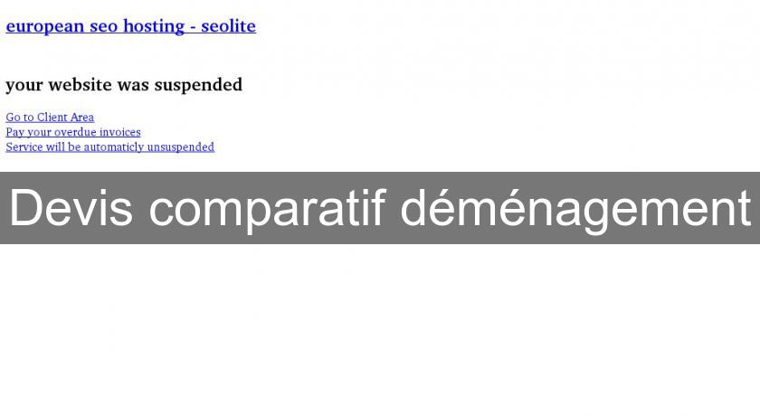 Devis comparatif déménagement Devis comparatif déménagement