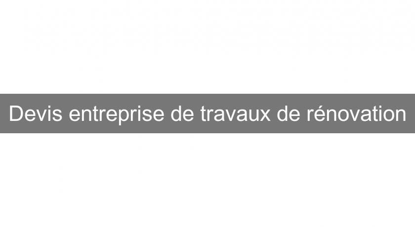Devis entreprise de travaux de rénovation Devis entreprise de travaux de rénovation