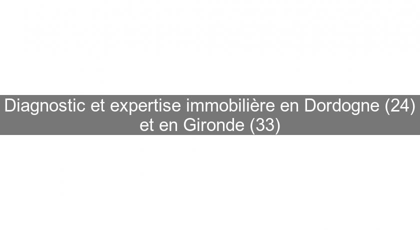 Diagnostic et expertise immobilière en Dordogne (24) et en Gironde (33) Diagnostic et expertise immobilière en Dordogne (24) et en Gironde (33)