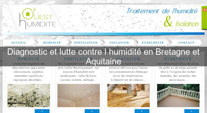 Diagnostic et lutte contre l'humidité en Bretagne et Aquitaine Diagnostic et lutte contre l'humidité en Bretagne et Aquitaine