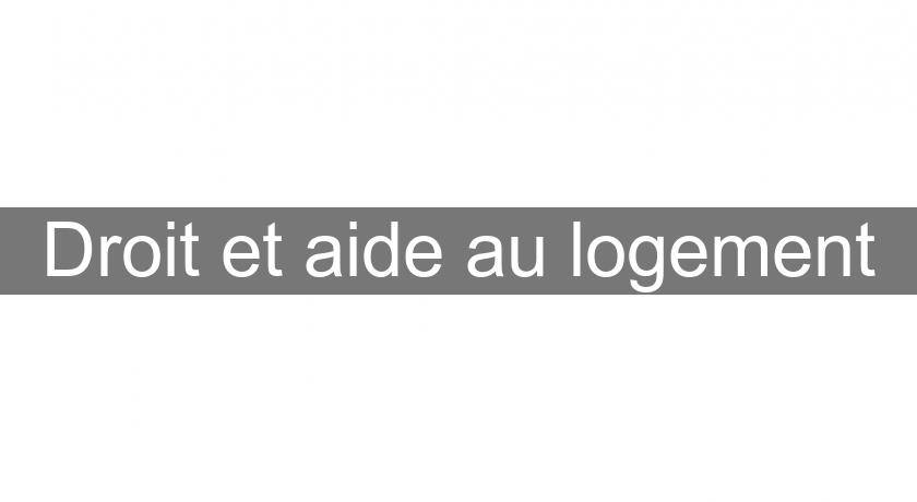 Droit et aide au logement Droit et aide au logement