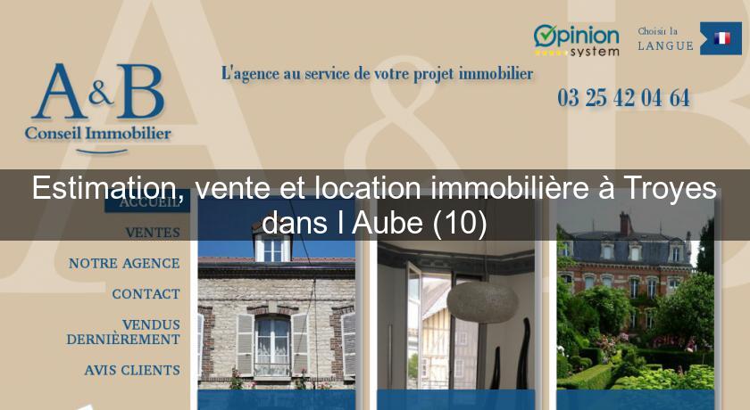 Estimation, vente et location immobilière à Troyes dans l'Aube (10) Estimation, vente et location immobilière à Troyes dans l'Aube (10)