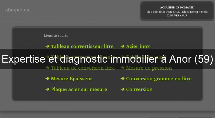 Expertise et diagnostic immobilier à Anor (59) Expertise et diagnostic immobilier à Anor (59)