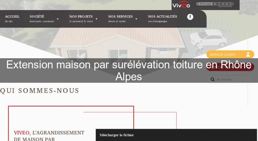 Extension maison par surélévation toiture en Rhône Alpes Extension maison par surélévation toiture en Rhône Alpes