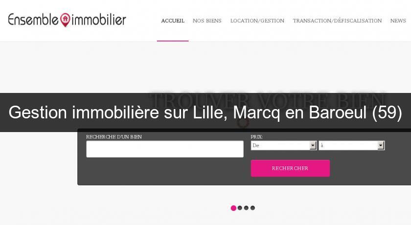 Gestion immobilière sur Lille, Marcq en Baroeul (59) Gestion immobilière sur Lille, Marcq en Baroeul (59)
