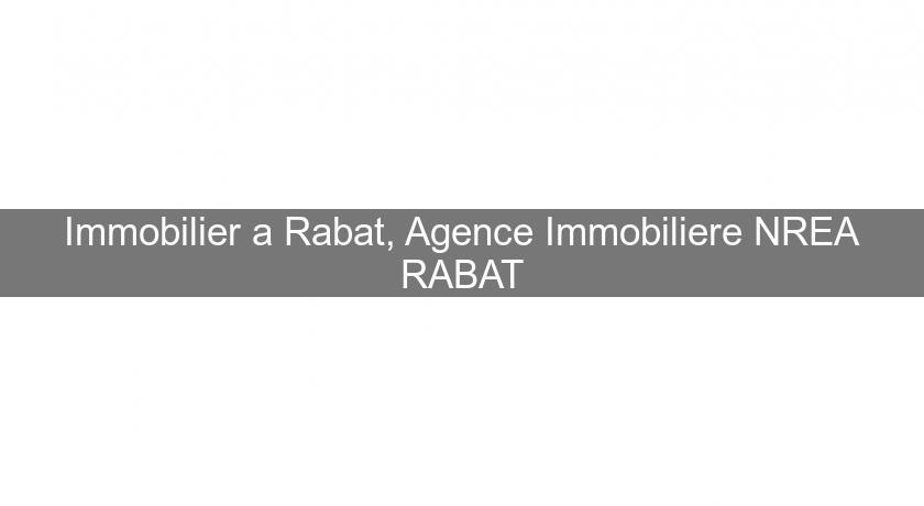 Immobilier a Rabat, Agence Immobiliere NREA RABAT Immobilier a Rabat, Agence Immobiliere NREA RABAT