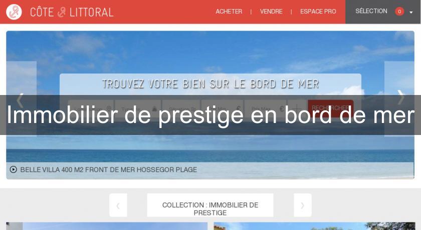 Immobilier de prestige en bord de mer Immobilier de prestige en bord de mer