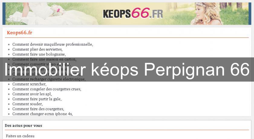 Immobilier kéops Perpignan 66 Immobilier kéops Perpignan 66