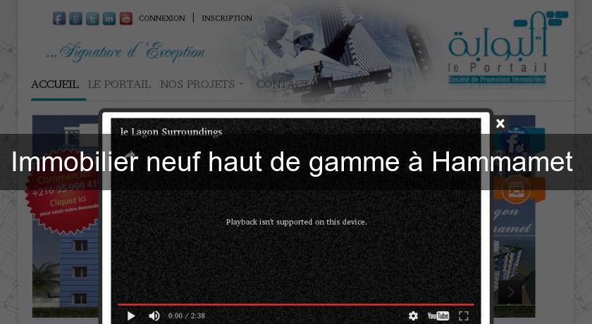 Immobilier neuf haut de gamme à Hammamet Immobilier neuf haut de gamme à Hammamet