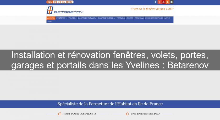 Installation et rénovation fenêtres, volets, portes, garages et portails dans les Yvelines : Betarenov Installation et rénovation fenêtres, volets, portes, garages et portails dans les Yvelines : Betarenov
