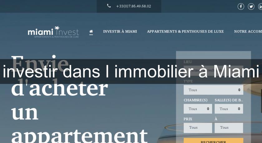 investir dans l'immobilier à Miami investir dans l'immobilier à Miami