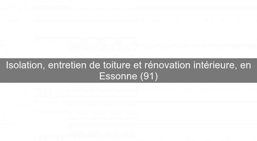 Isolation, entretien de toiture et rénovation intérieure, en Essonne (91) Isolation, entretien de toiture et rénovation intérieure, en Essonne (91)