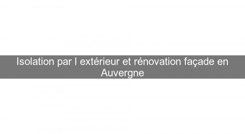 Isolation par l'extérieur et rénovation façade en Auvergne Isolation par l'extérieur et rénovation façade en Auvergne