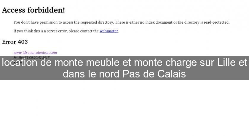 location de monte meuble et monte charge sur Lille et dans le nord Pas de Calais location de monte meuble et monte charge sur Lille et dans le nord Pas de Calais