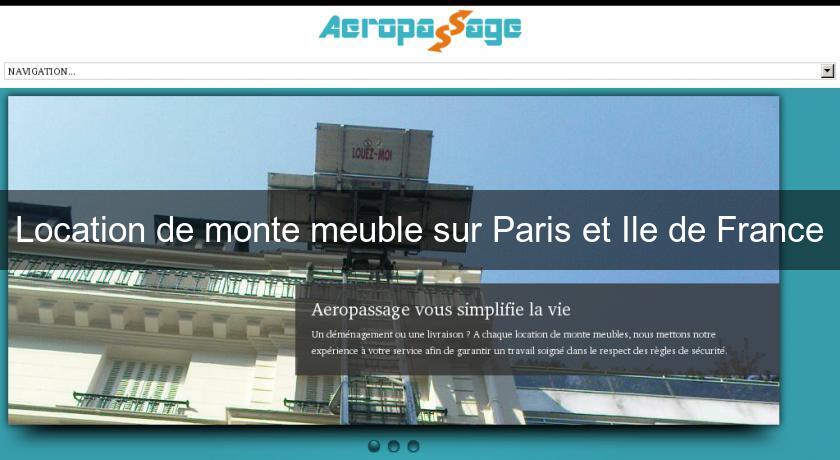 Location de monte meuble sur Paris et Ile de France Location de monte meuble sur Paris et Ile de France