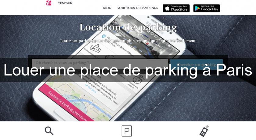 Louer une place de parking à Paris Louer une place de parking à Paris
