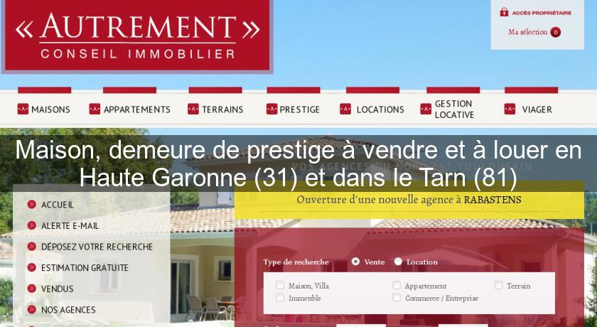 Maison, demeure de prestige à vendre et à louer en Haute Garonne (31) et dans le Tarn (81) Maison, demeure de prestige à vendre et à louer en Haute Garonne (31) et dans le Tarn (81)