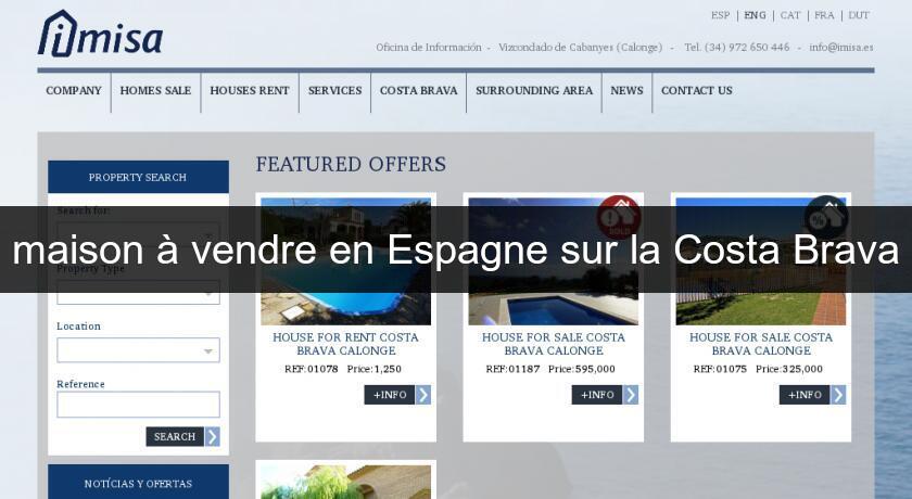 maison à vendre en Espagne sur la Costa Brava maison à vendre en Espagne sur la Costa Brava