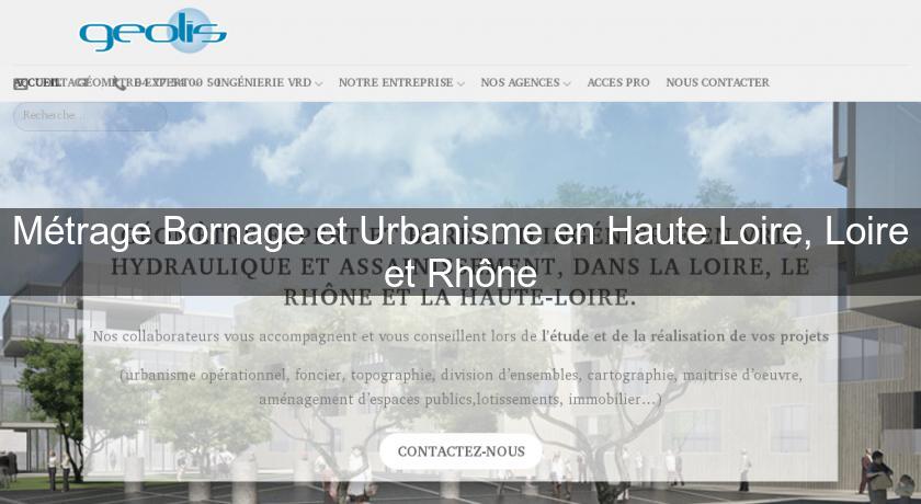 Métrage Bornage et Urbanisme en Haute Loire, Loire et Rhône Métrage Bornage et Urbanisme en Haute Loire, Loire et Rhône