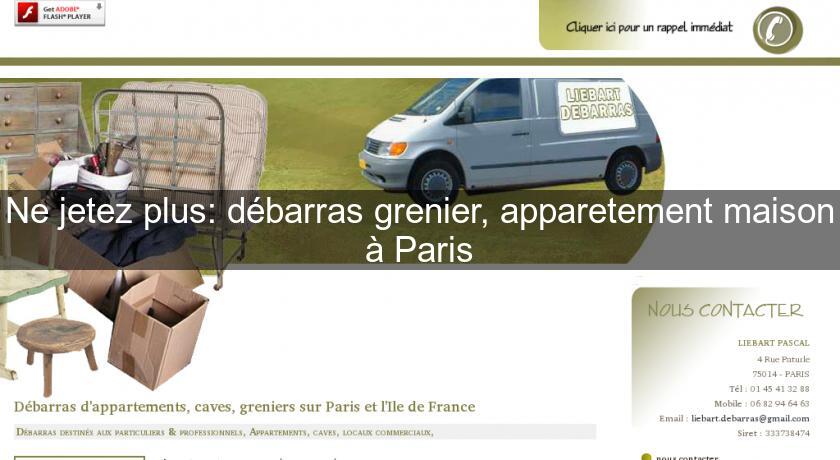 Ne jetez plus: débarras grenier, apparetement maison à Paris Ne jetez plus: débarras grenier, apparetement maison à Paris