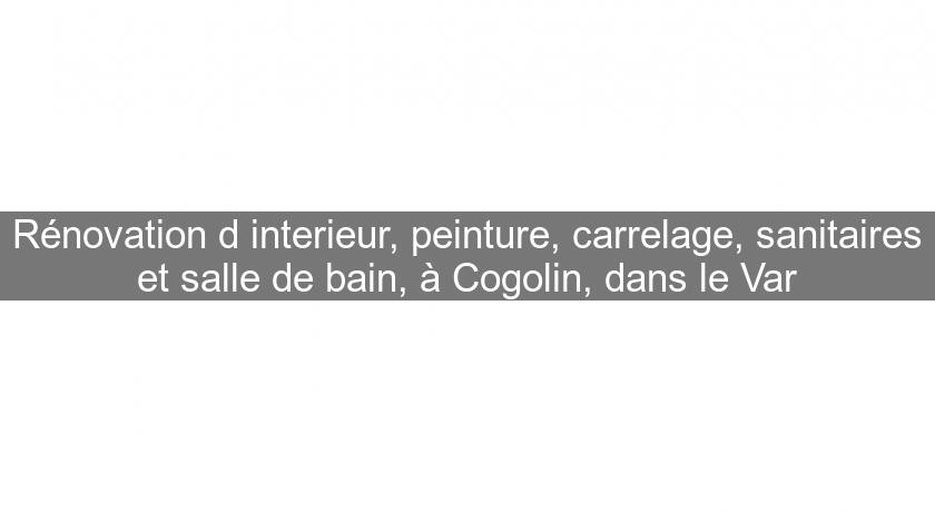 Rénovation d'interieur, peinture, carrelage, sanitaires et salle de bain, à Cogolin, dans le Var Rénovation d'interieur, peinture, carrelage, sanitaires et salle de bain, à Cogolin, dans le Var