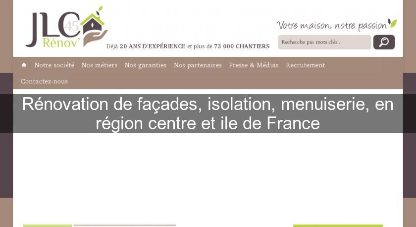 Rénovation de façades, isolation, menuiserie, en région centre et ile de France Rénovation de façades, isolation, menuiserie, en région centre et ile de France