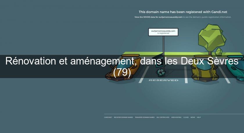 Rénovation et aménagement, dans les Deux Sèvres (79) Rénovation et aménagement, dans les Deux Sèvres (79)