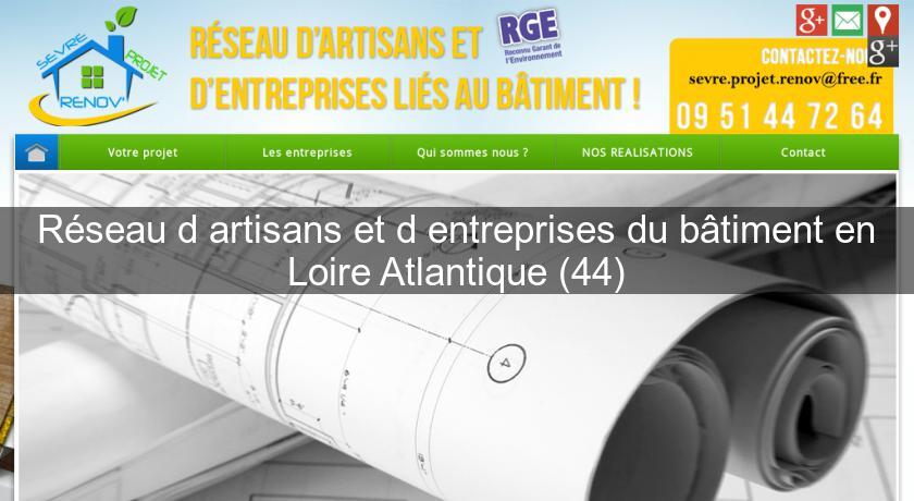 Réseau d'artisans et d'entreprises du bâtiment en Loire Atlantique (44) Réseau d'artisans et d'entreprises du bâtiment en Loire Atlantique (44)