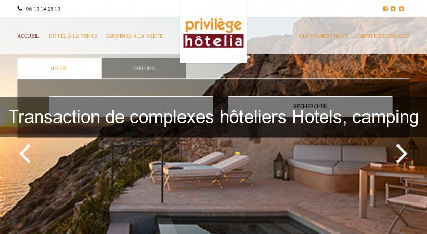 Transaction de complexes hôteliers Hotels, camping Transaction de complexes hôteliers Hotels, camping