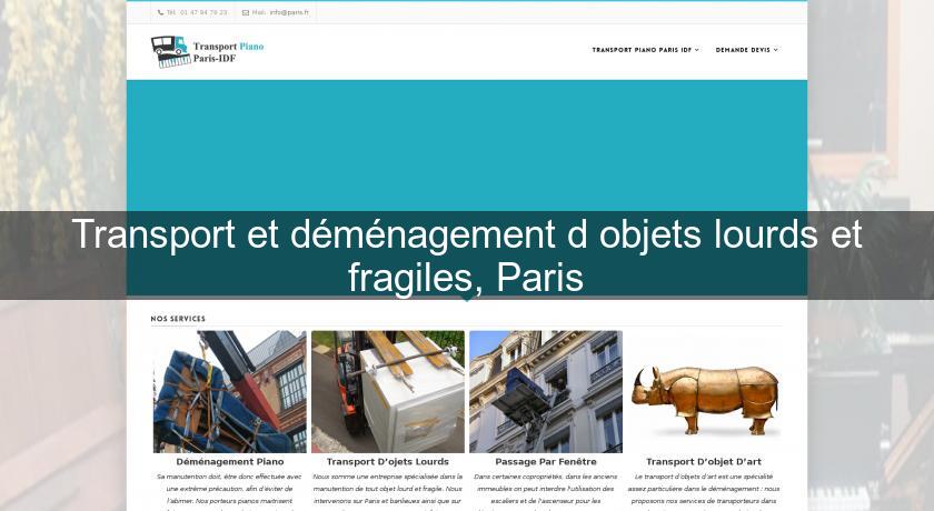 Transport et déménagement d'objets lourds et fragiles, Paris Transport et déménagement d'objets lourds et fragiles, Paris