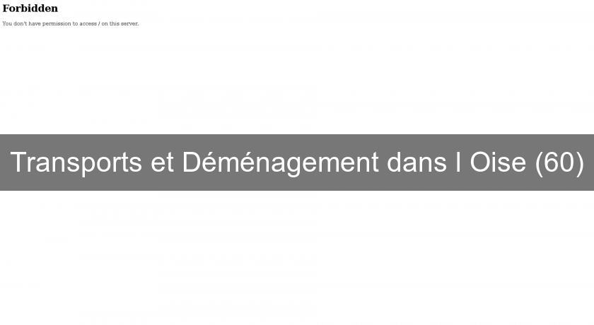 Transports et Déménagement dans l'Oise (60) Transports et Déménagement dans l'Oise (60)