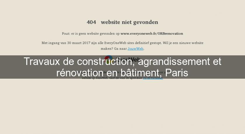 Travaux de construction, agrandissement et rénovation en bâtiment, Paris Travaux de construction, agrandissement et rénovation en bâtiment, Paris