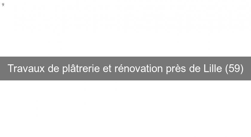 Travaux de plâtrerie et rénovation près de Lille (59) Travaux de plâtrerie et rénovation près de Lille (59)