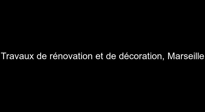 Travaux de rénovation et de décoration, Marseille Travaux de rénovation et de décoration, Marseille