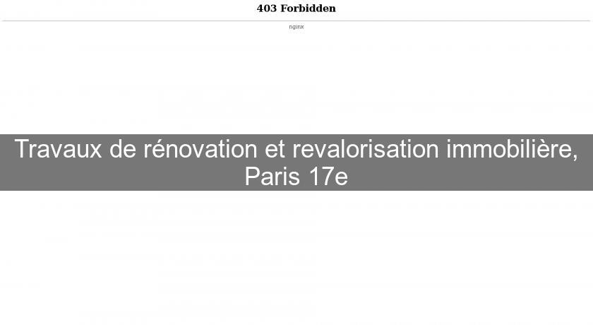 Travaux de rénovation et revalorisation immobilière, Paris 17e Travaux de rénovation et revalorisation immobilière, Paris 17e