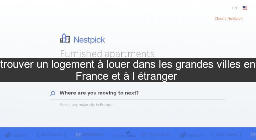 trouver un logement à louer dans les grandes villes en France et à l'étranger trouver un logement à louer dans les grandes villes en France et à l'étranger