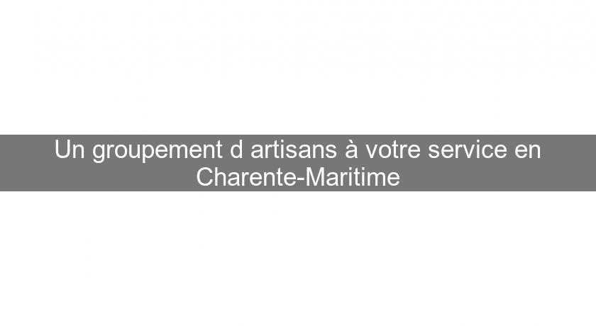 Un groupement d'artisans à votre service en Charente-Maritime Un groupement d'artisans à votre service en Charente-Maritime