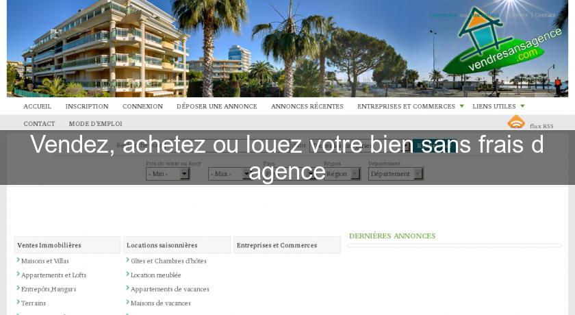 Vendez, achetez ou louez votre bien sans frais d'agence Vendez, achetez ou louez votre bien sans frais d'agence