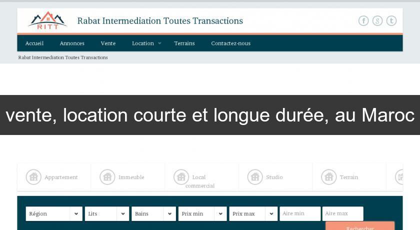 vente, location courte et longue durée, au Maroc vente, location courte et longue durée, au Maroc