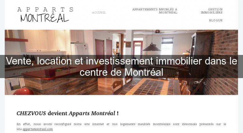 Vente, location et investissement immobilier dans le centre de Montréal Vente, location et investissement immobilier dans le centre de Montréal