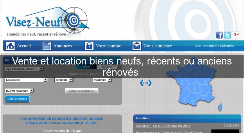 Vente et location biens neufs, récents ou anciens rénovés Vente et location biens neufs, récents ou anciens rénovés