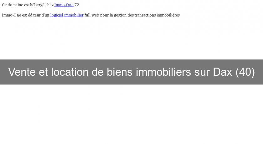 Vente et location de biens immobiliers sur Dax (40) Vente et location de biens immobiliers sur Dax (40)