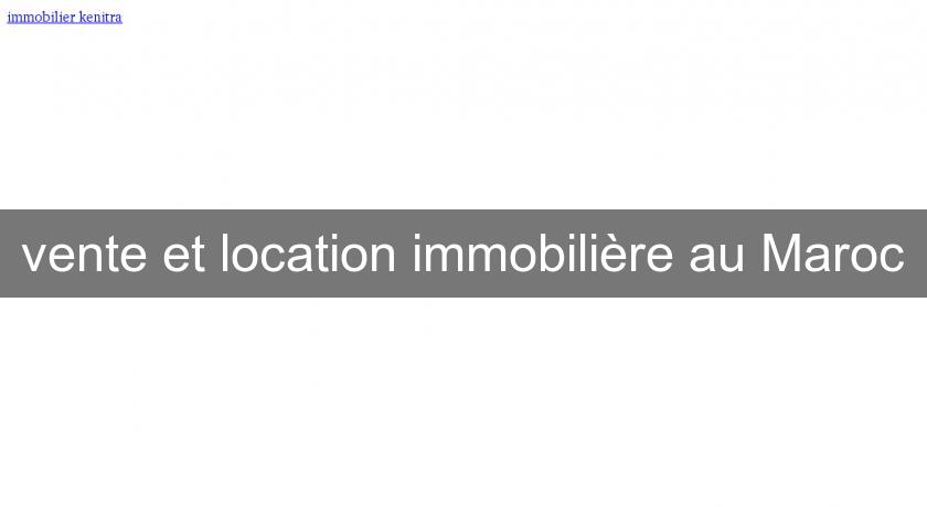 vente et location immobilière au Maroc vente et location immobilière au Maroc