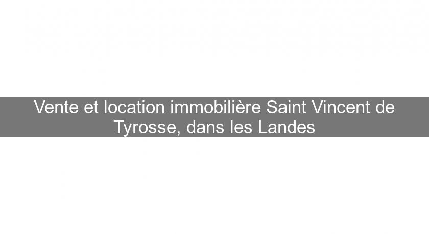 Vente et location immobilière Saint Vincent de Tyrosse, dans les Landes Vente et location immobilière Saint Vincent de Tyrosse, dans les Landes