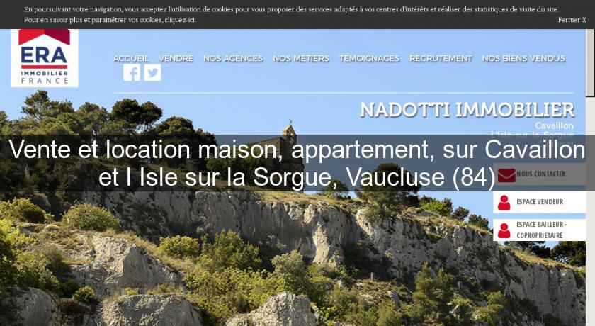Vente et location maison, appartement, sur Cavaillon et l'Isle sur la Sorgue, Vaucluse (84) Vente et location maison, appartement, sur Cavaillon et l'Isle sur la Sorgue, Vaucluse (84)